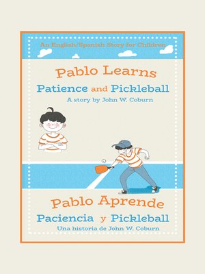 cover image of Pablo Learns Patience and Pickleball/Pablo Aprende Paciencia Y Pickleball